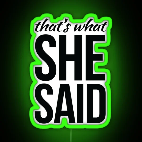 That S What She Said RGB Neon Sign
