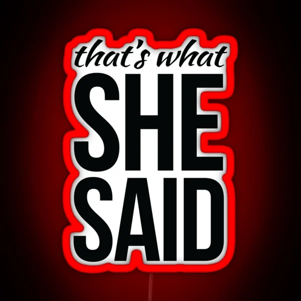 That S What She Said RGB Neon Sign