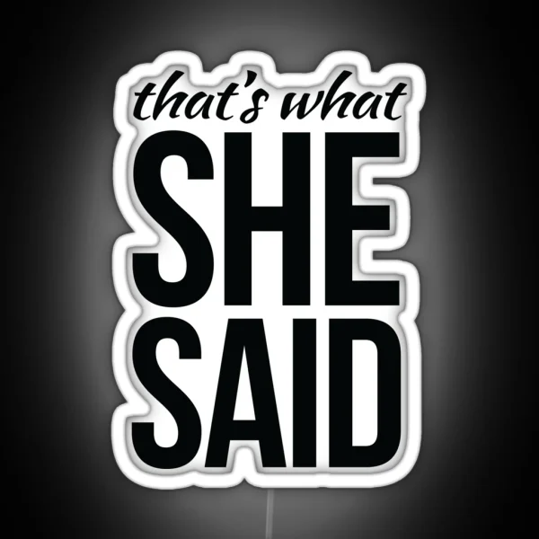 That S What She Said RGB Neon Sign