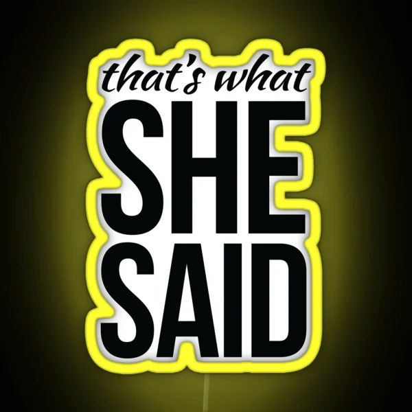 That S What She Said RGB Neon Sign