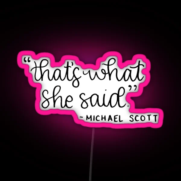 That S What She Said RGB Neon Sign