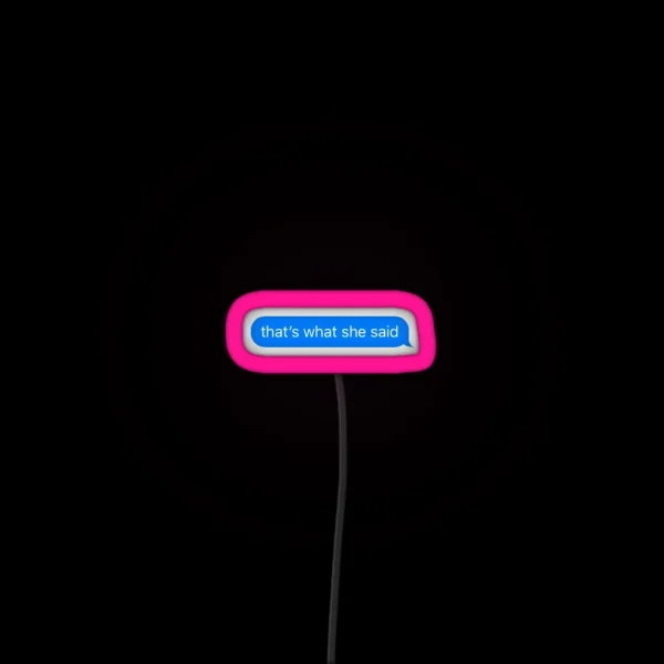 That S What She Said RGB Neon Sign