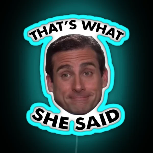 That S What She Said RGB Neon Sign