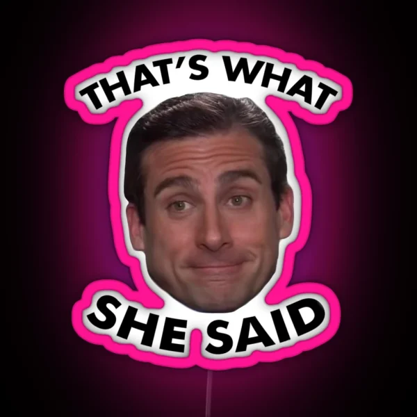 That S What She Said RGB Neon Sign