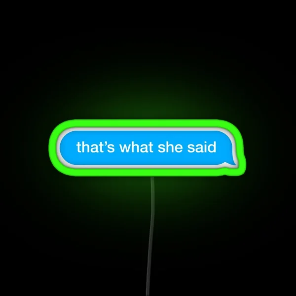 That S What She Said RGB Neon Sign