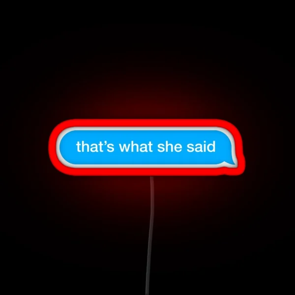 That S What She Said RGB Neon Sign