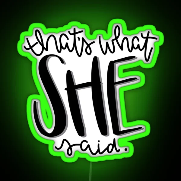 That S What She Said RGB Neon Sign