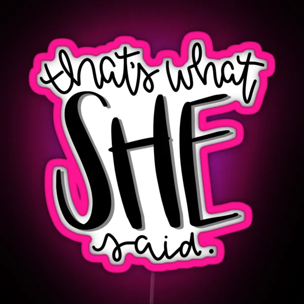 That S What She Said RGB Neon Sign