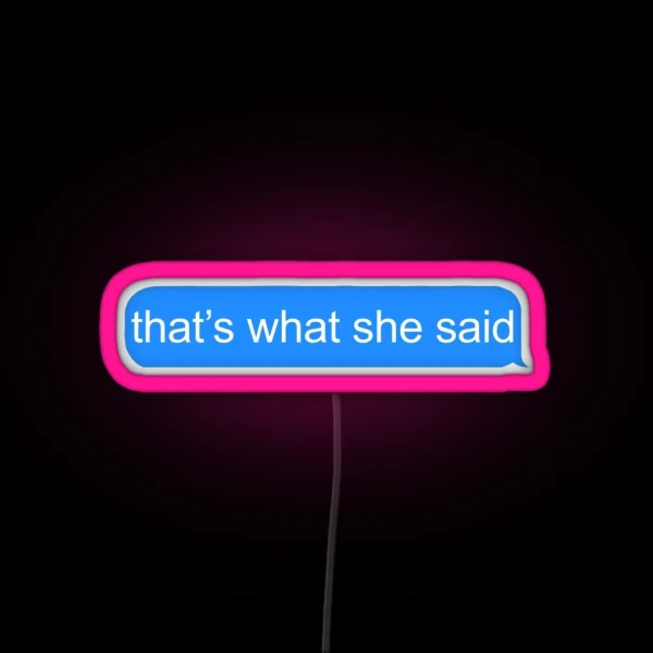That S What She Said RGB Neon Sign