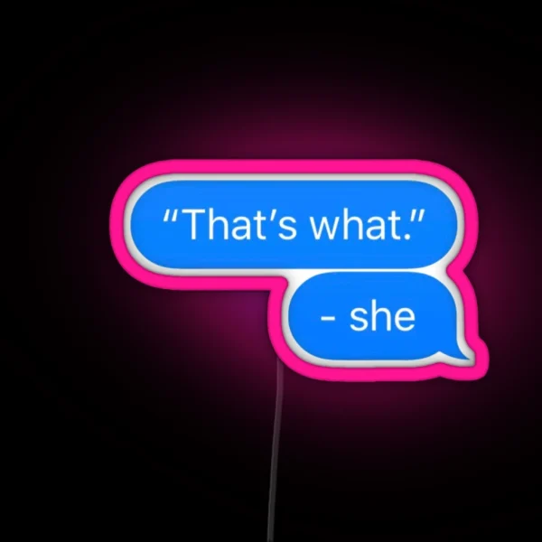 That S What She Said RGB Neon Sign