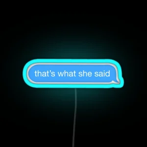 That S What She Said Text Bubble RGB Neon Sign