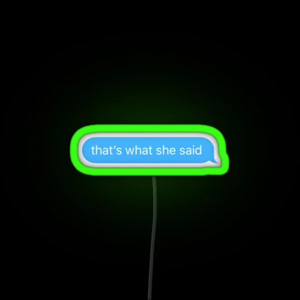That S What She Said Text Bubble RGB Neon Sign