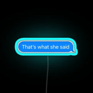 That S What She Said Text RGB Neon Sign
