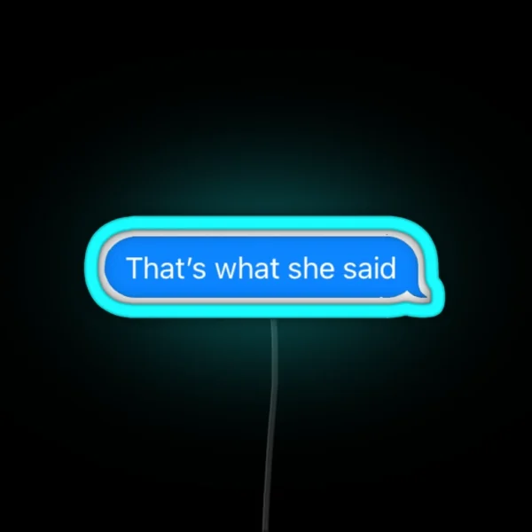 That S What She Said Text RGB Neon Sign