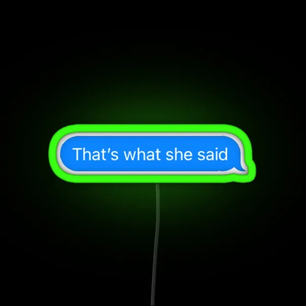 That S What She Said Text RGB Neon Sign