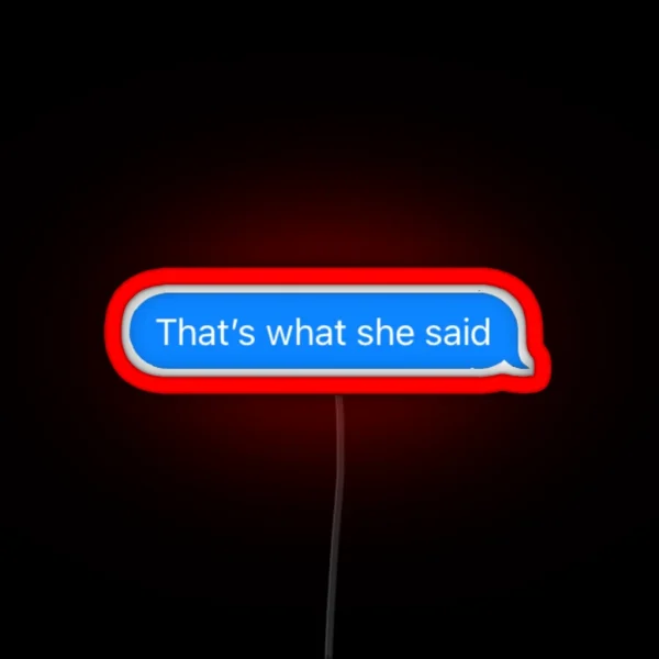 That S What She Said Text RGB Neon Sign