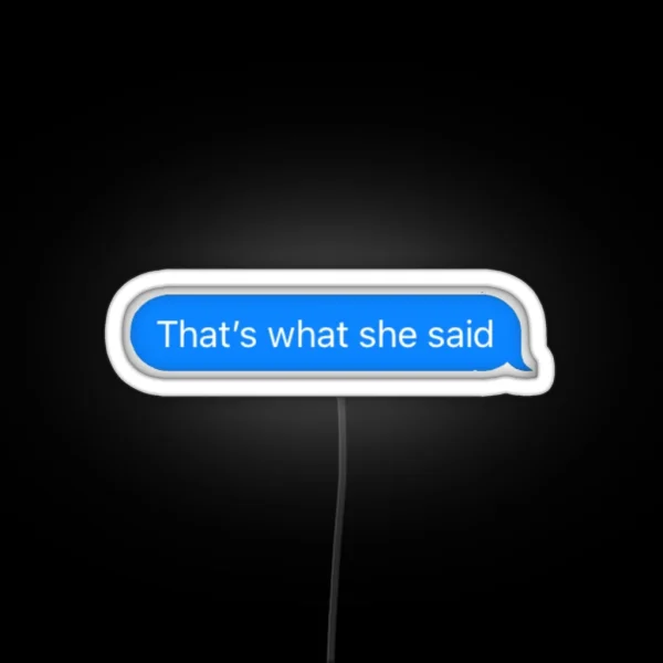 That S What She Said Text RGB Neon Sign