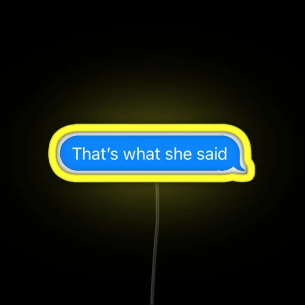 That S What She Said Text RGB Neon Sign