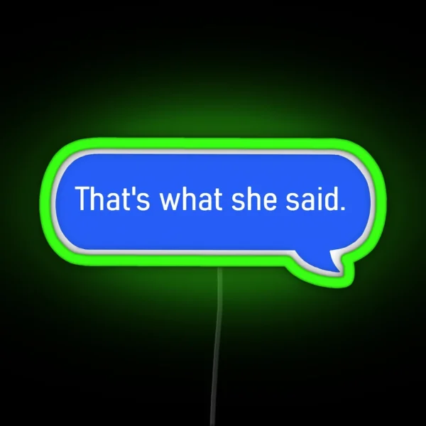 That S What She Said Text RGB Neon Sign