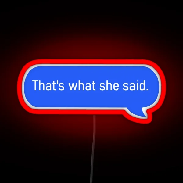 That S What She Said Text RGB Neon Sign