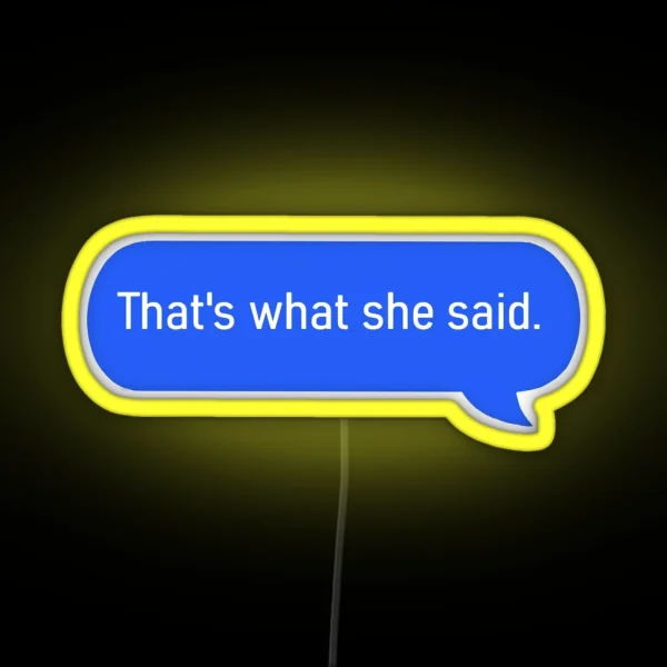 That S What She Said Text RGB Neon Sign