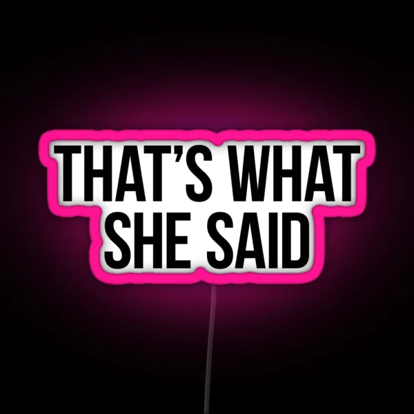 That S What She Said TWSS RGB Neon Sign
