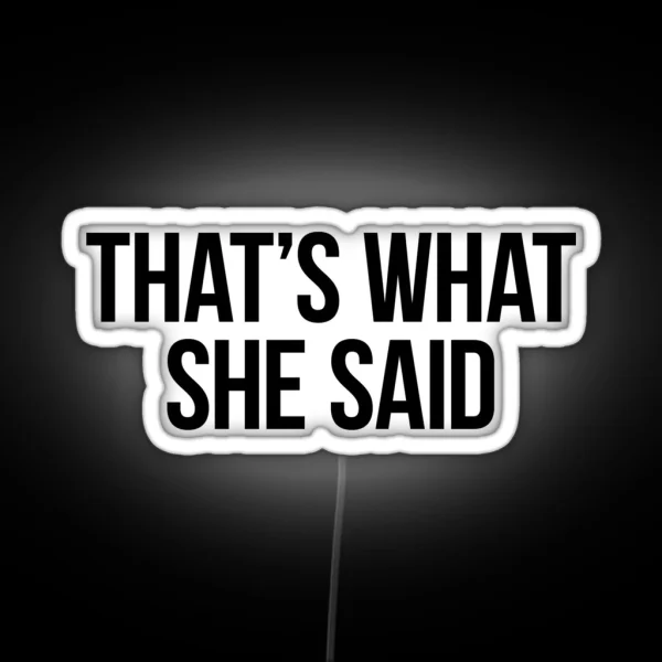 That S What She Said TWSS RGB Neon Sign