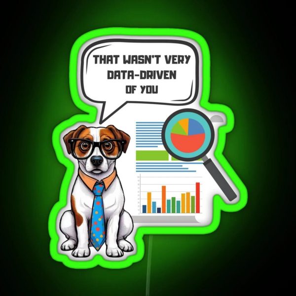 That Wasn T Very Data Driven Of You Data Driven Data RGB Neon Sign