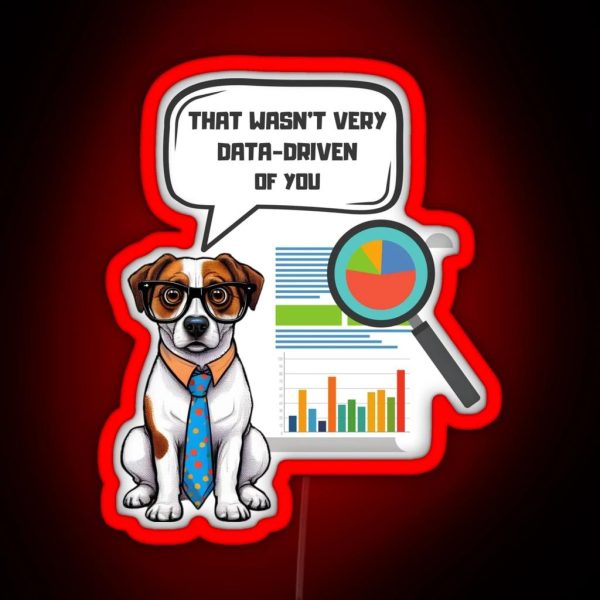 That Wasn T Very Data Driven Of You Data Driven Data RGB Neon Sign