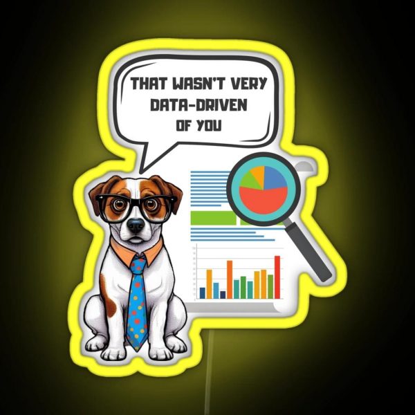 That Wasn T Very Data Driven Of You Data Driven Data RGB Neon Sign