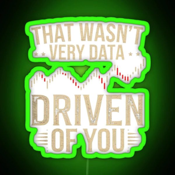 That Wasn T Very Data Driven Of You Funny RGB Neon Sign