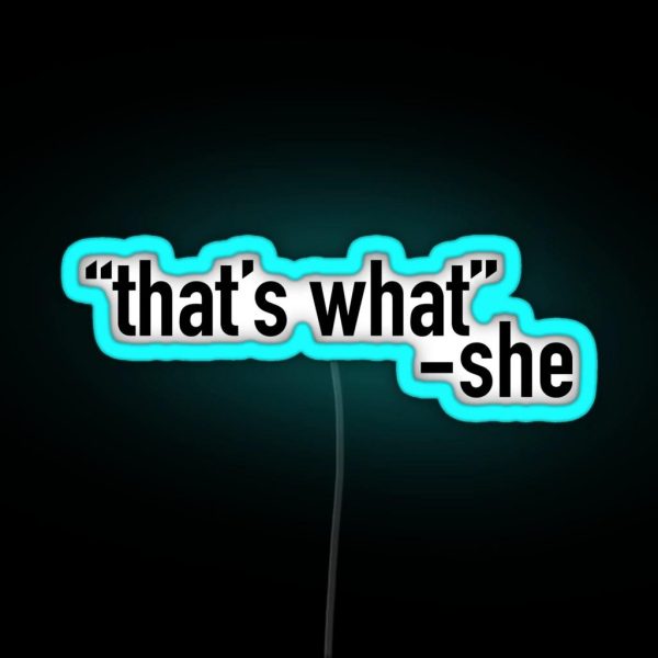 Thats What She Said Black RGB Neon Sign