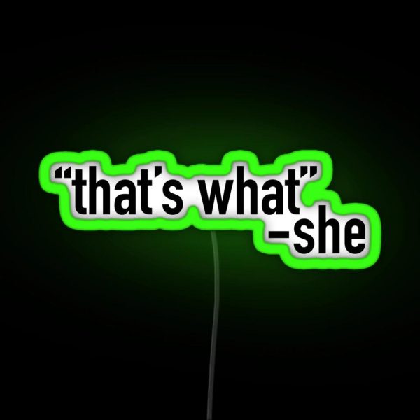 Thats What She Said Black RGB Neon Sign