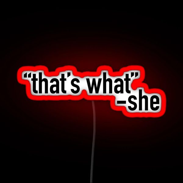 Thats What She Said Black RGB Neon Sign