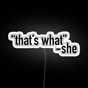 Thats What She Said Black RGB Neon Sign