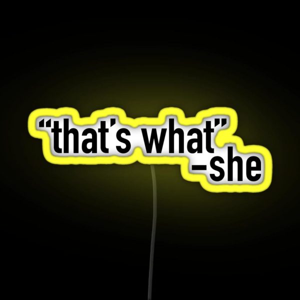 Thats What She Said Black RGB Neon Sign