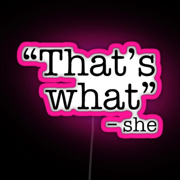 Thats What She Said Led RGB Neon Sign