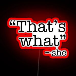 Thats What She Said Led RGB Neon Sign