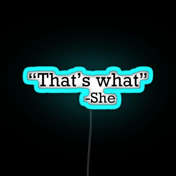 Thats What She Said RGB Neon Sign