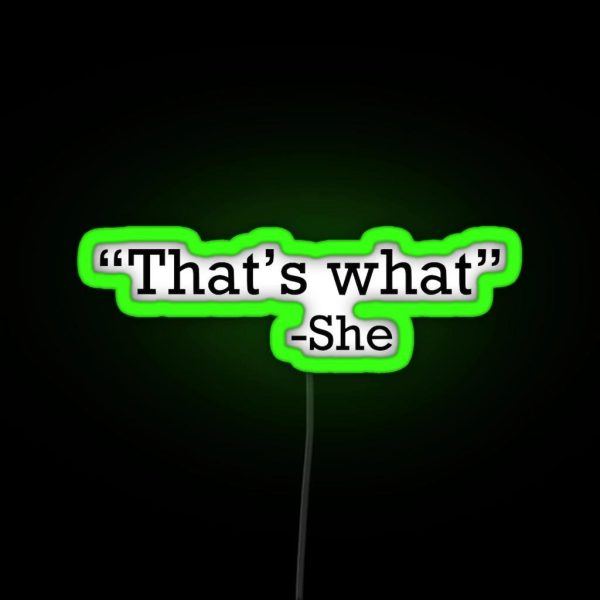 Thats What She Said RGB Neon Sign