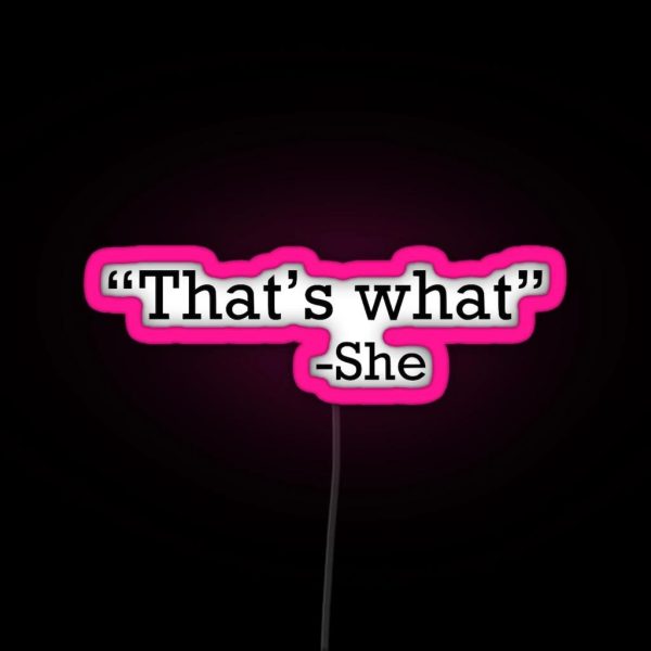 Thats What She Said RGB Neon Sign