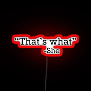 Thats What She Said RGB Neon Sign