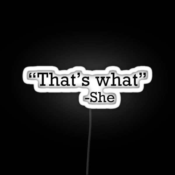 Thats What She Said RGB Neon Sign