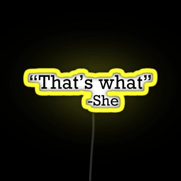 Thats What She Said RGB Neon Sign