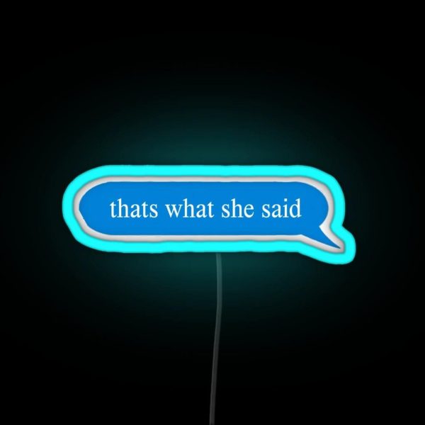 Thats What She Said RGB Neon Sign
