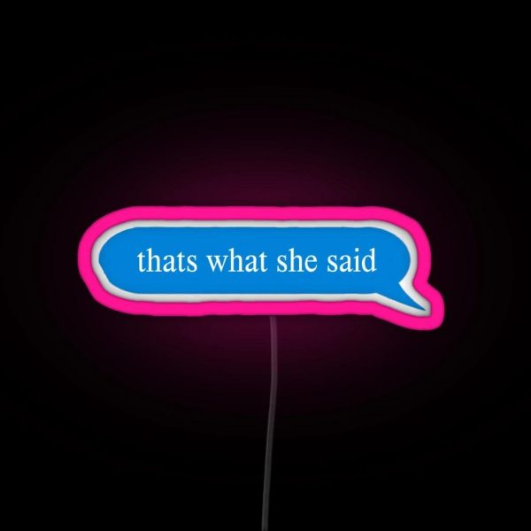 Thats What She Said RGB Neon Sign