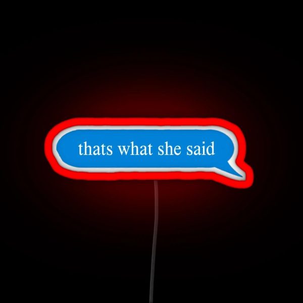 Thats What She Said RGB Neon Sign