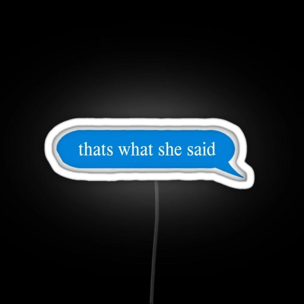 Thats What She Said RGB Neon Sign
