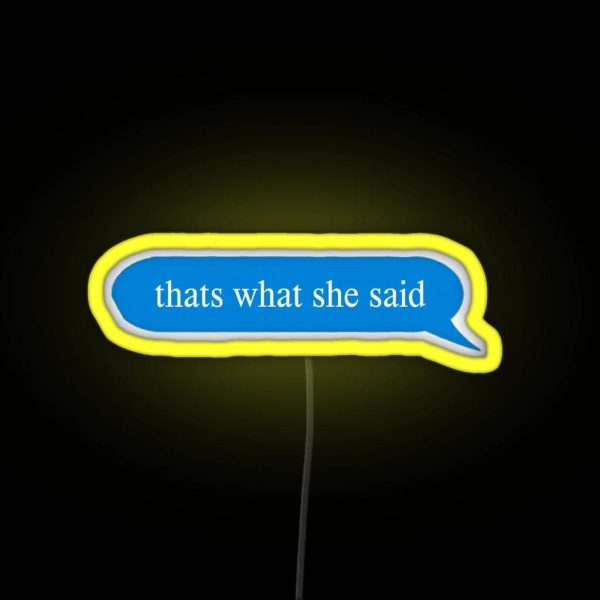 Thats What She Said RGB Neon Sign