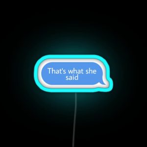 Thats What She Said RGB Neon Sign